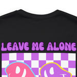 "LEAVE ME ALONE" SHORT SLEEVE T-SHIRT