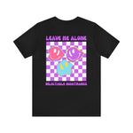 "LEAVE ME ALONE" SHORT SLEEVE T-SHIRT