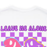 "LEAVE ME ALONE" SHORT SLEEVE T-SHIRT