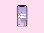 Good Vibes, Cell Phone Wallpaper